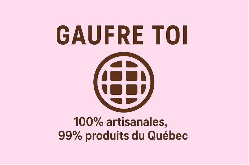 Gaufre Toi - 100% artisanales, 99% produits du Québec